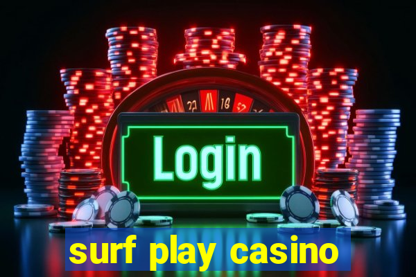 surf play casino